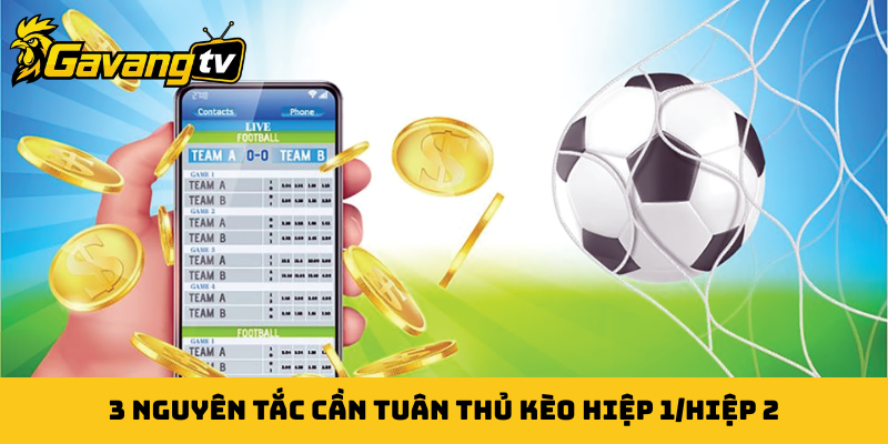 3 nguyên tắc cần tuân thủ kèo hiệp 1/hiệp 2
