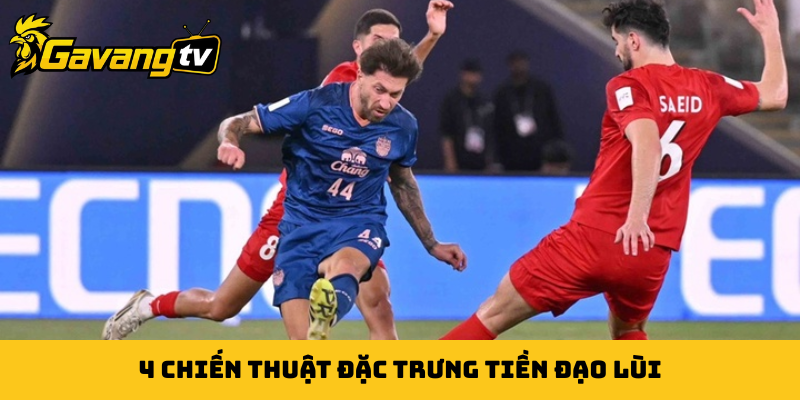 4 chiến thuật đặc trưng tiền đạo lùi