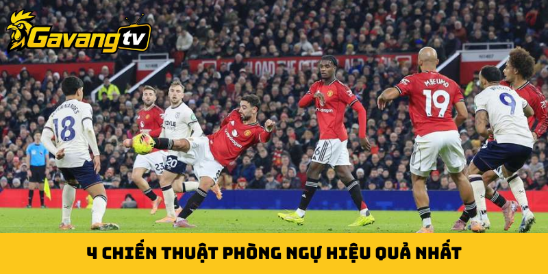4 chiến thuật phòng ngự hiệu quả nhất