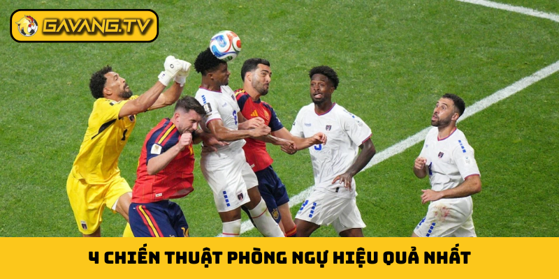 4 chiến thuật phòng ngự hiệu quả nhất