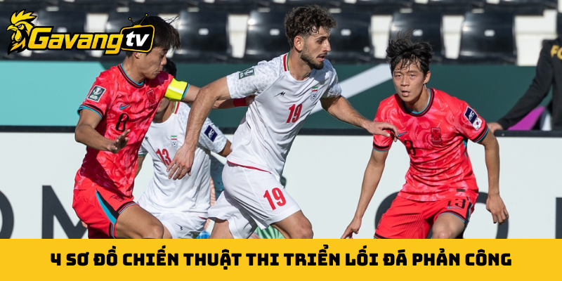 4 sơ đồ chiến thuật thi triển lối đá phản công