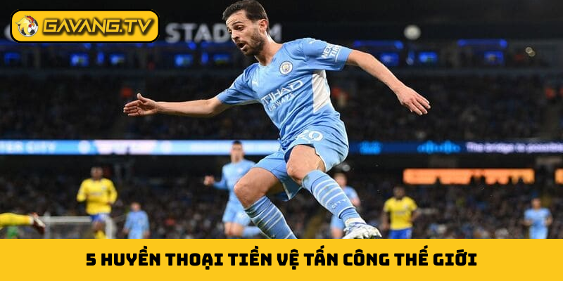 5 huyền thoại tiền vệ tấn công thế giới