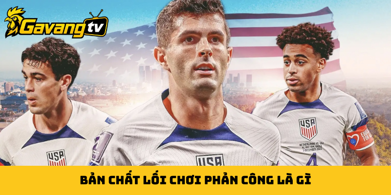Bản chất lối chơi phản công là gì
