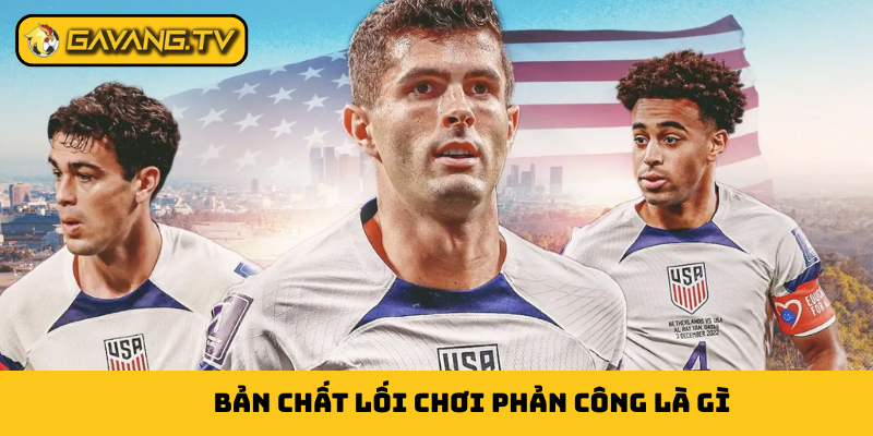 Bản chất lối chơi phản công là gì