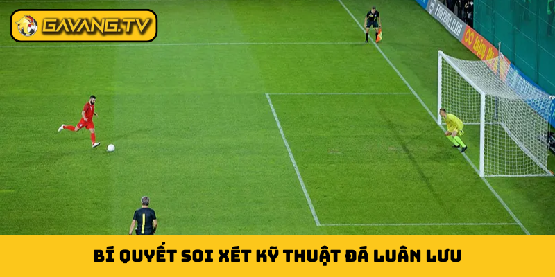 Bí quyết soi xét kỹ thuật đá luân lưu