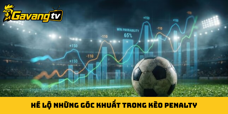 Hé lộ những góc khuất trong kèo penalty