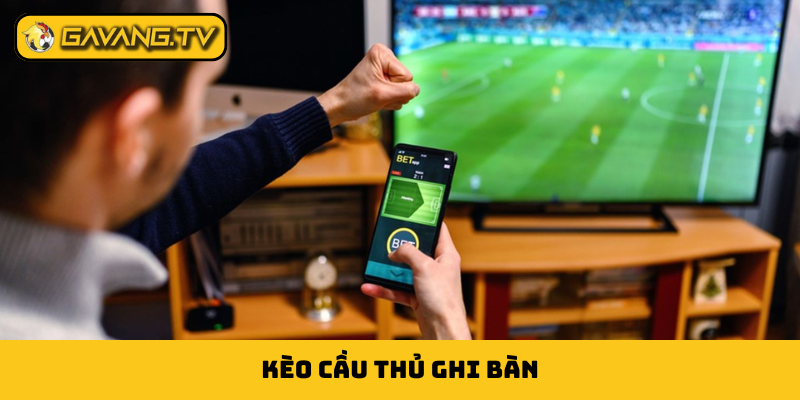kèo cầu thủ ghi bàn