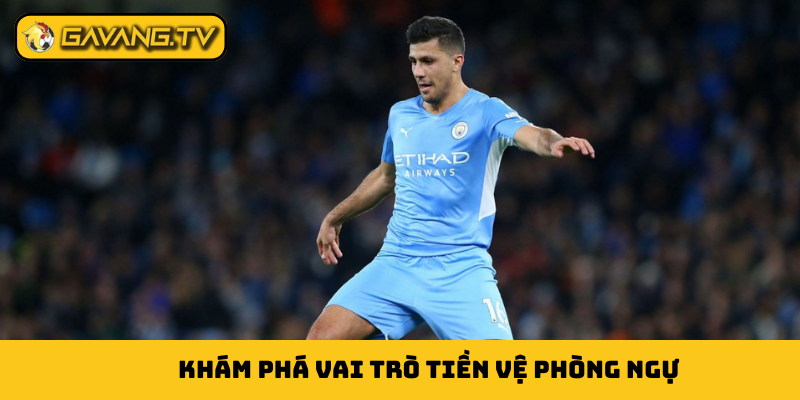 Khám phá vai trò tiền vệ phòng ngự