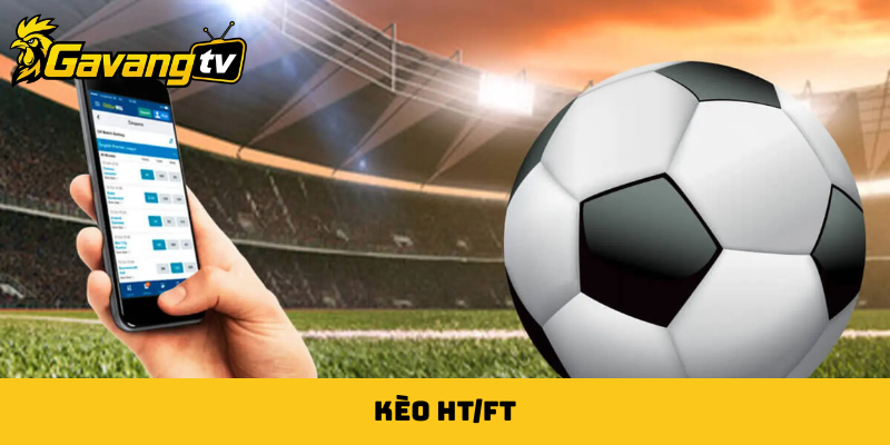 kèo HT/FT