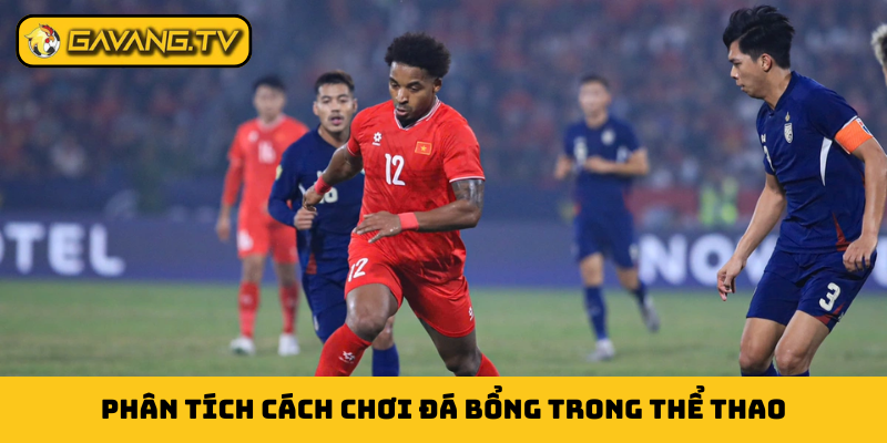 Phân tích cách chơi đá bổng trong thể thao