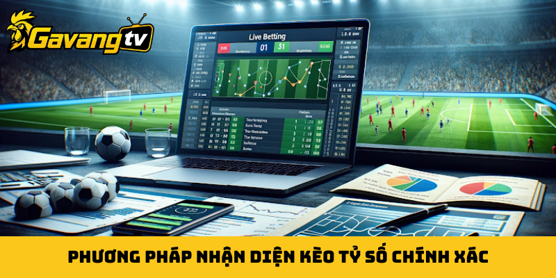 Phương pháp nhận diện kèo tỷ số chính xác