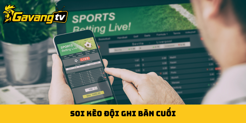 Kèo đội ghi bàn cuối