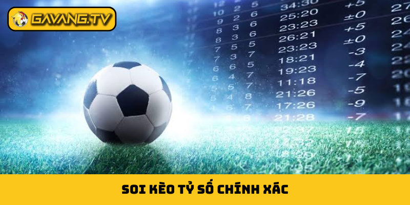 kèo tỷ số chính xác