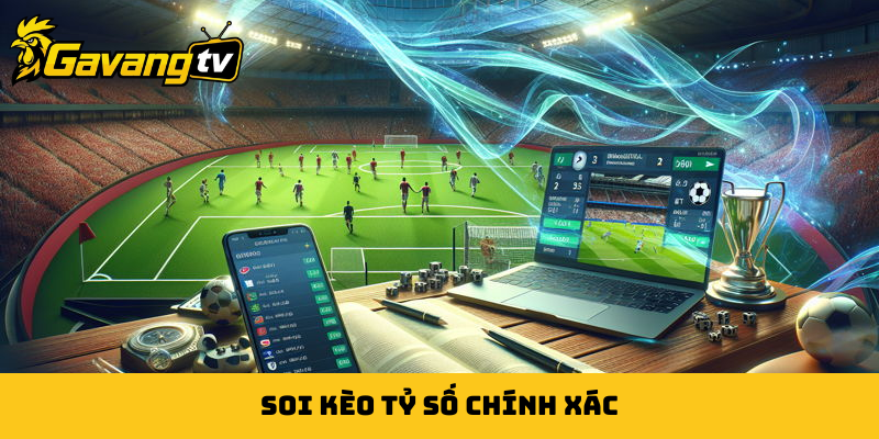 Kèo tỷ số chính xác