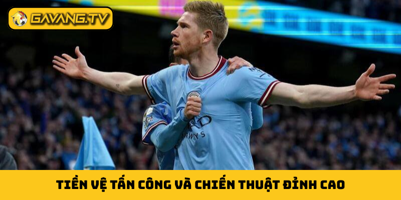 Tiền vệ tấn công và chiến thuật đỉnh cao
