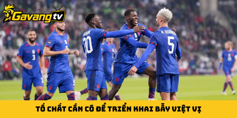 Tố chất cần có để triển khai bẫy việt vị