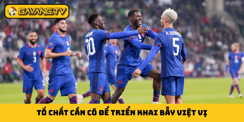 Tố chất cần có để triển khai bẫy việt vị