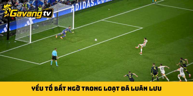 Yếu tố bất ngờ trong loạt đá luân lưu