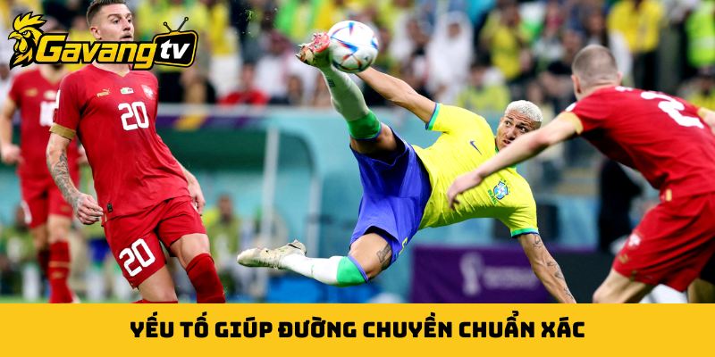 Yếu tố giúp đường chuyền chuẩn xác